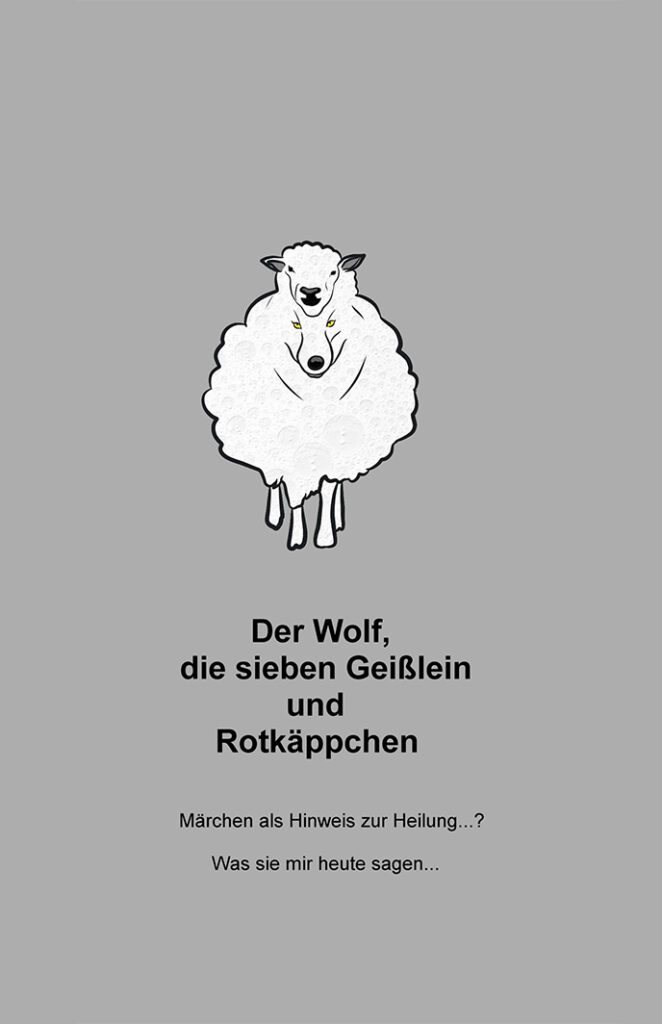 Buchcover „Der Wolf, die sieben Geißlein und Rotkäppchen“ – Illustration eines Wolfes im Schafspelz, Märchenmotiv als Symbol für Täuschung, Heilung und heutige Lebensdeutung.